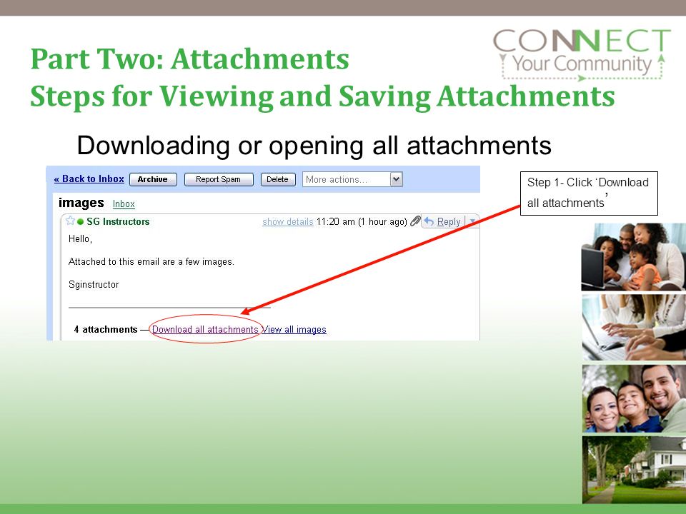 17 Part Two: Attachments Steps for Viewing and Saving Attachments Downloading or opening all attachments Step 1- Click Download all attachments
