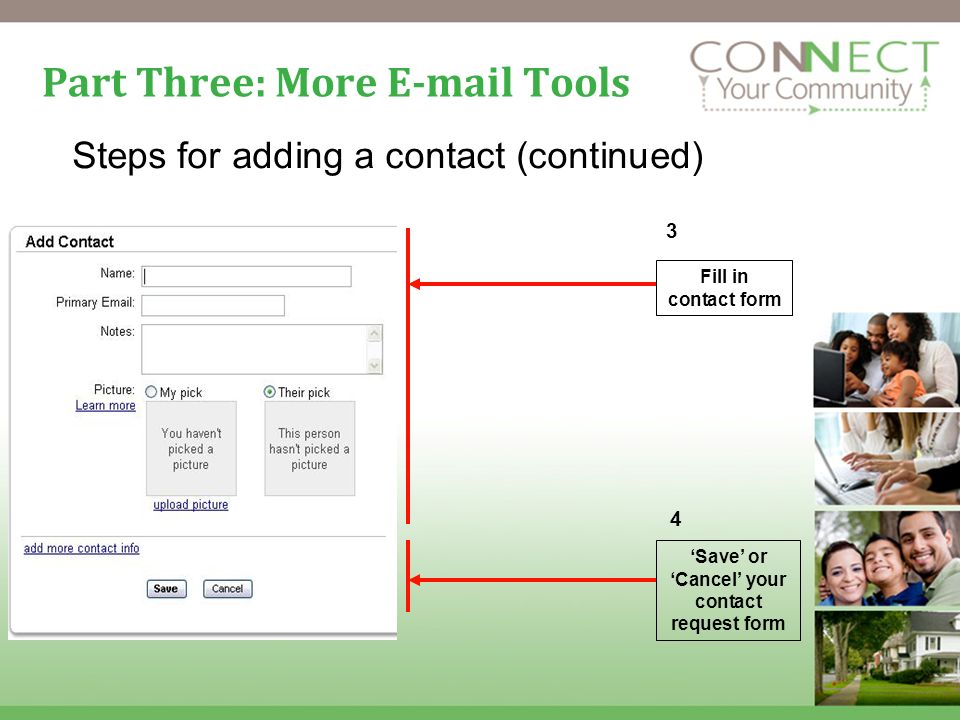 20 Part Three: More  Tools Steps for adding a contact (continued) 3 Fill in contact form Save or Cancel your contact request form 4