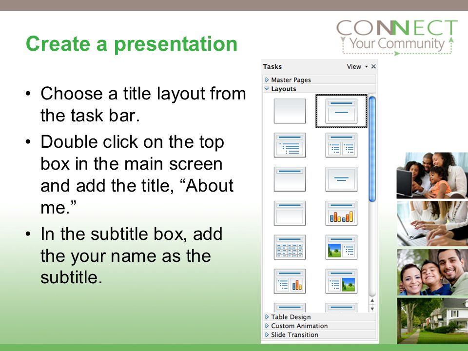 Create a presentation Choose a title layout from the task bar.