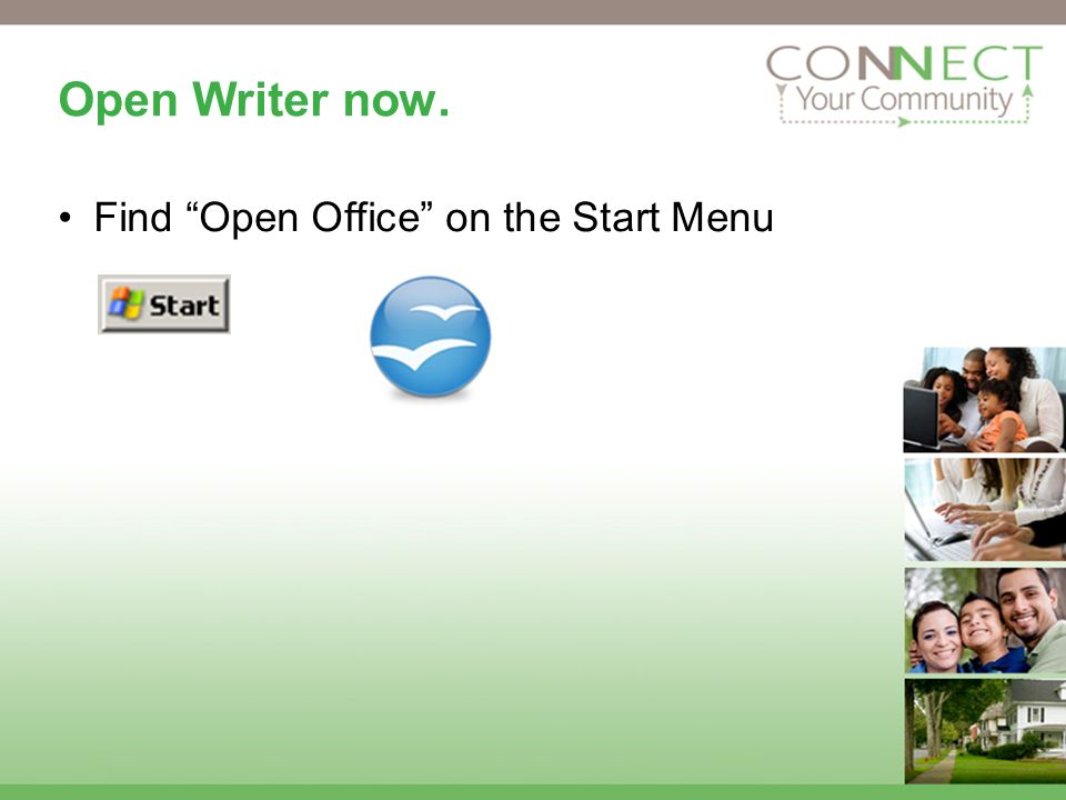 Open Writer now. Find Open Office on the Start Menu