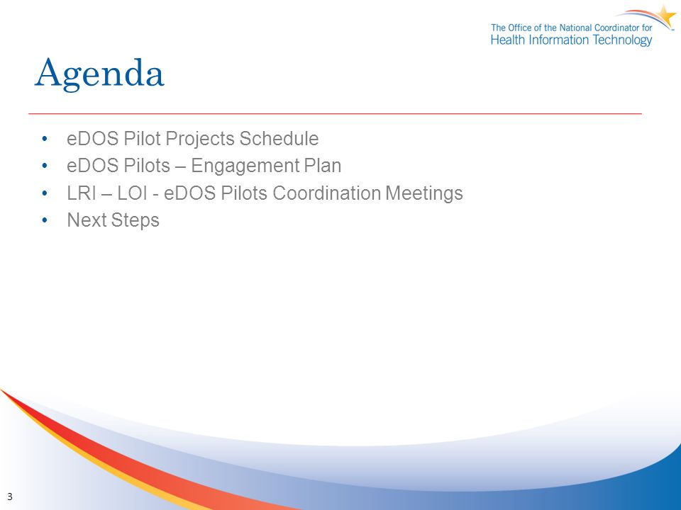 Agenda eDOS Pilot Projects Schedule eDOS Pilots – Engagement Plan LRI – LOI - eDOS Pilots Coordination Meetings Next Steps 3