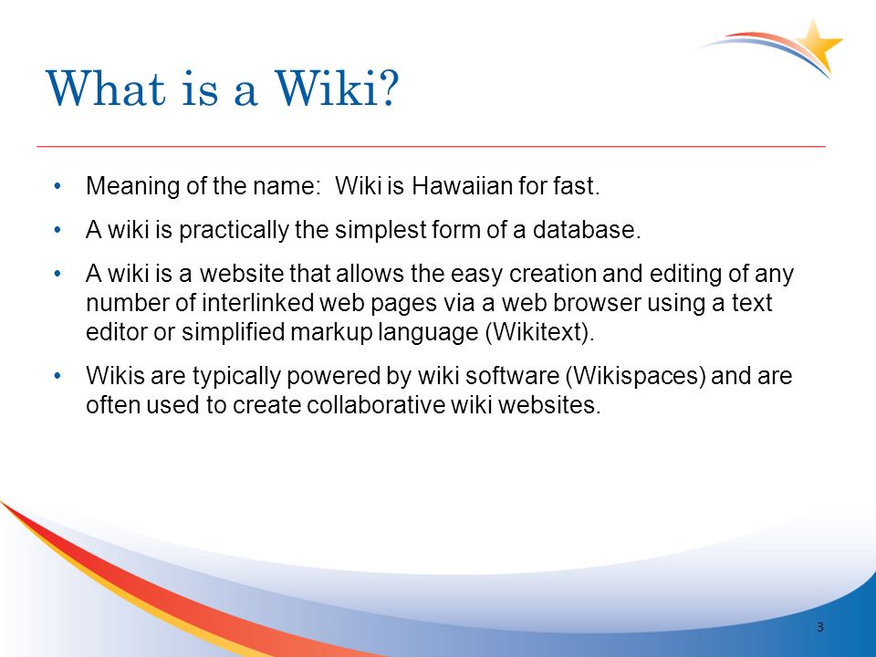 What is a Wiki. Meaning of the name: Wiki is Hawaiian for fast.