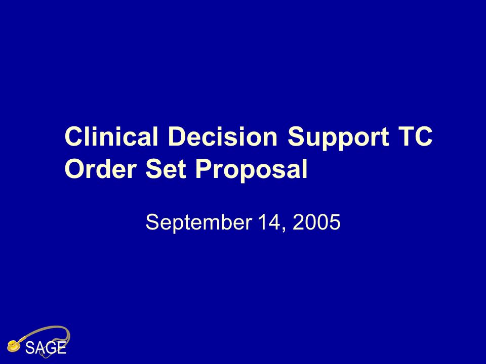 Clinical Decision Support TC Order Set Proposal September 14, 2005