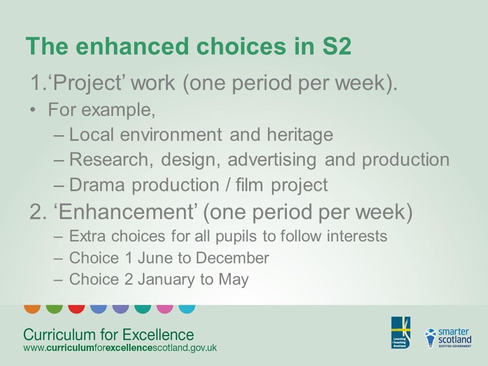 The enhanced choices in S2 1.Project work (one period per week).