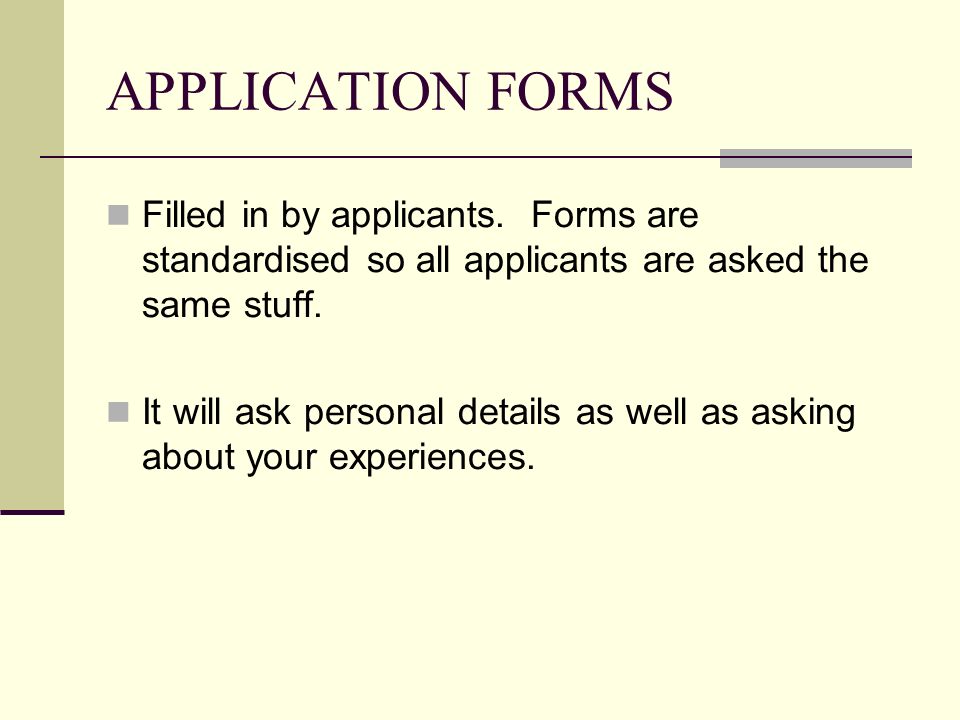 APPLICATION FORMS Filled in by applicants.