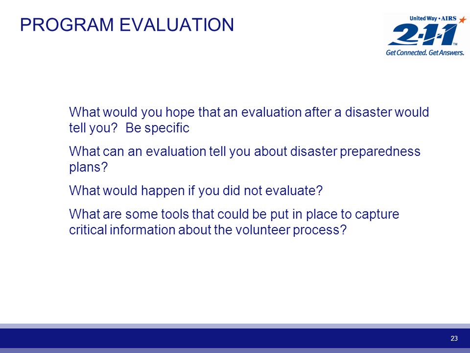 23 PROGRAM EVALUATION What would you hope that an evaluation after a disaster would tell you.