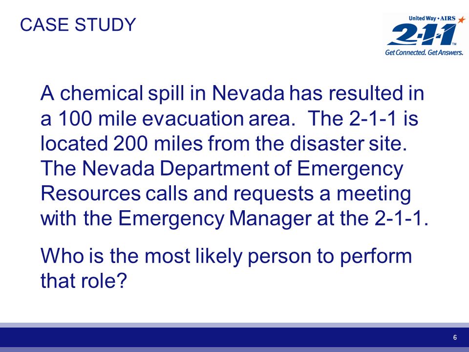 6 CASE STUDY A chemical spill in Nevada has resulted in a 100 mile evacuation area.
