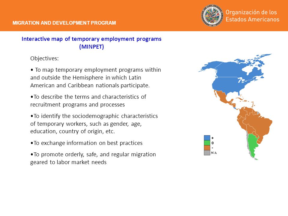 Interactive map of temporary employment programs (MINPET) Objectives: To map temporary employment programs within and outside the Hemisphere in which Latin American and Caribbean nationals participate.