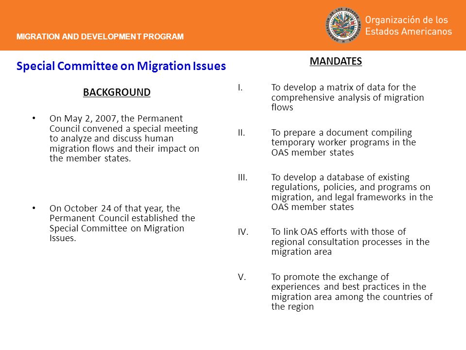 Special Committee on Migration Issues BACKGROUND On May 2, 2007, the Permanent Council convened a special meeting to analyze and discuss human migration flows and their impact on the member states.