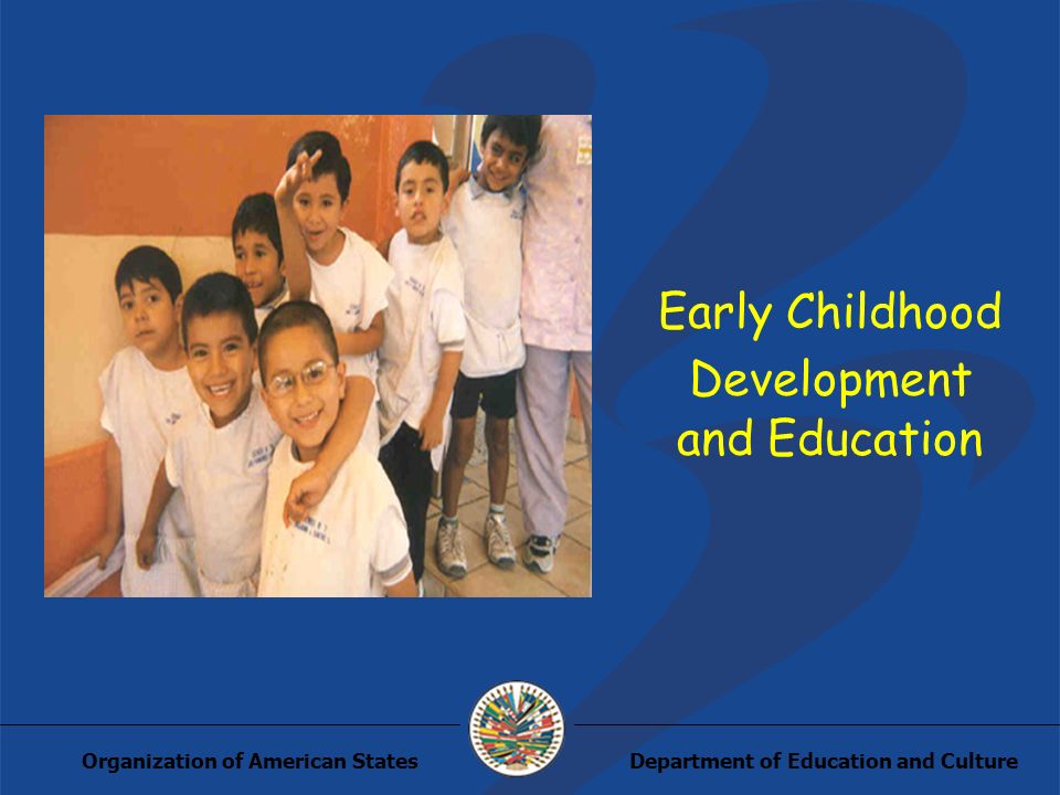 Department of Education and CultureOrganization of American States Early Childhood Development and Education