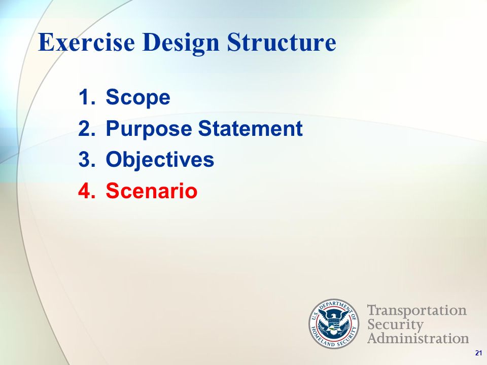 Exercise Design Structure 1.Scope 2.Purpose Statement 3.Objectives 4.Scenario 21