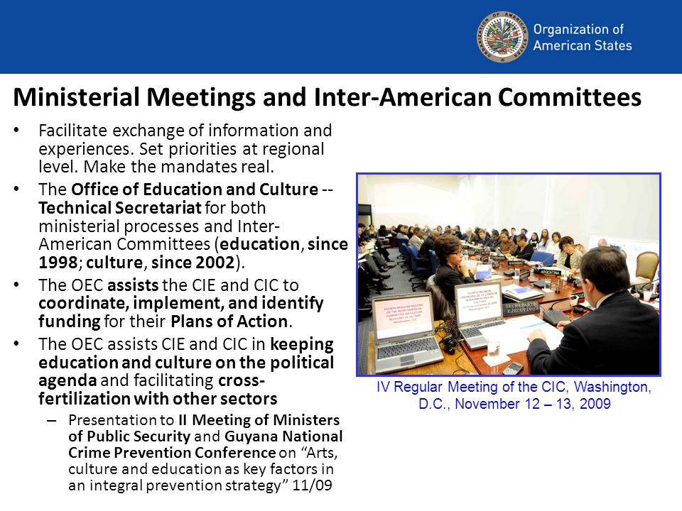 Ministerial Meetings and Inter-American Committees Facilitate exchange of information and experiences.