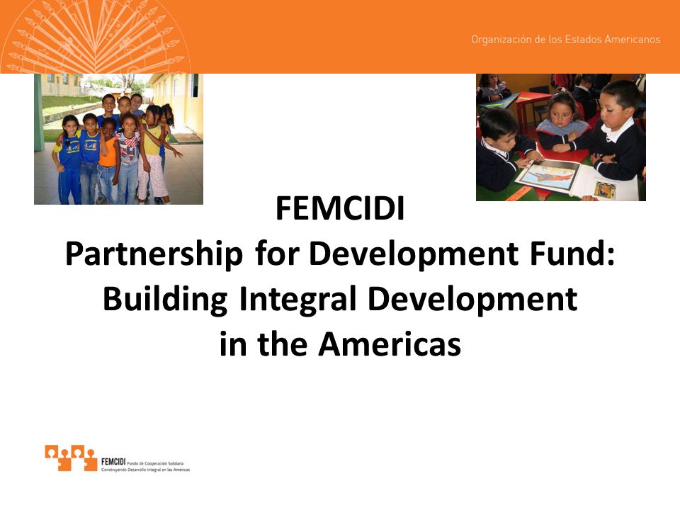 FEMCIDI Partnership for Development Fund: Building Integral Development in the Americas