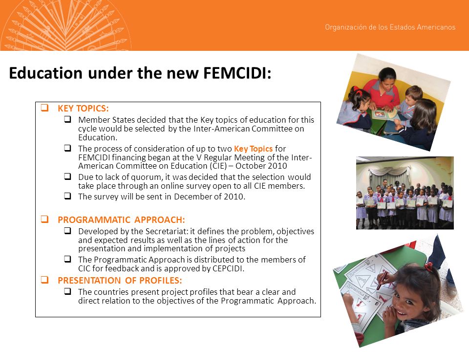Education under the new FEMCIDI: KEY TOPICS: Member States decided that the Key topics of education for this cycle would be selected by the Inter-American Committee on Education.