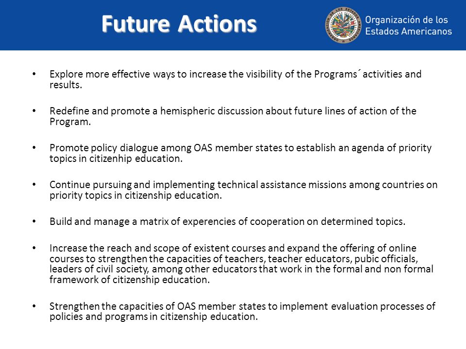 Future Actions Explore more effective ways to increase the visibility of the Programs´ activities and results.