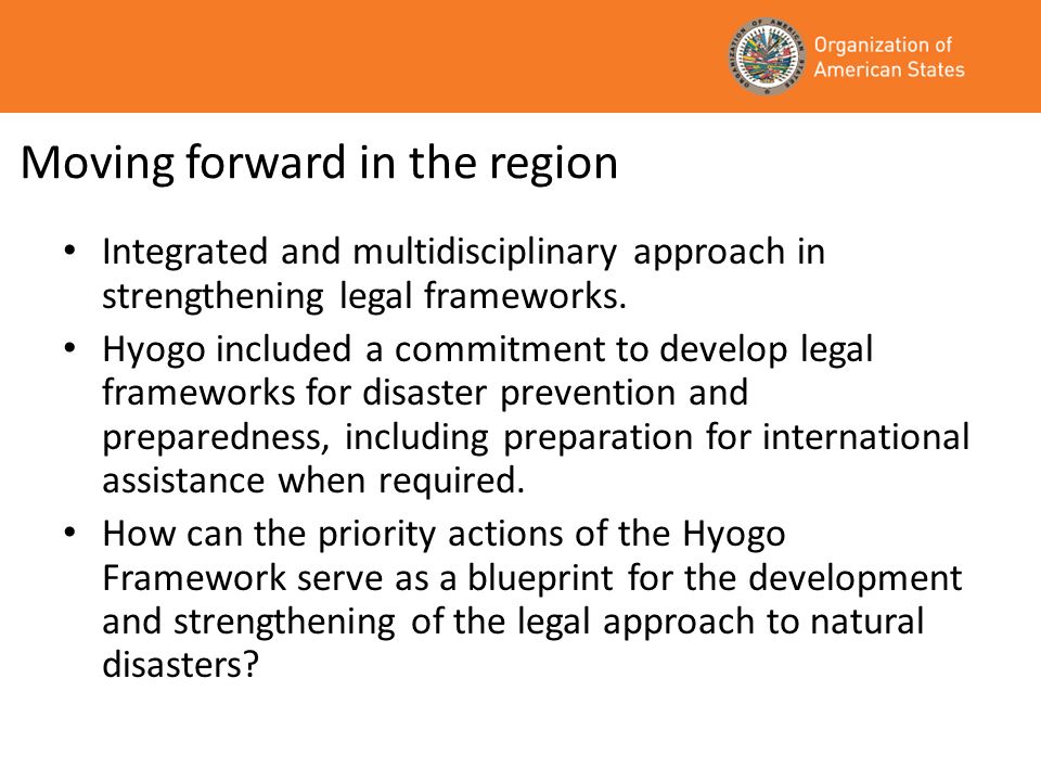 Moving forward in the region Integrated and multidisciplinary approach in strengthening legal frameworks.