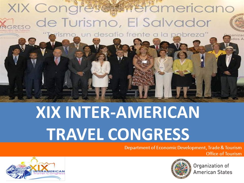 1 XIX INTER-AMERICAN TRAVEL CONGRESS Department of Economic Development, Trade & Tourism Office of Tourism