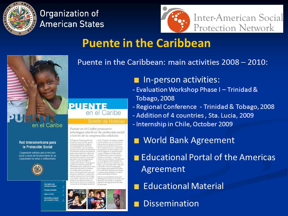Puente in the Caribbean Puente in the Caribbean: main activities 2008 – 2010: In-person activities: - Evaluation Workshop Phase I – Trinidad & Tobago, Regional Conference - Trinidad & Tobago, Addition of 4 countries, Sta.