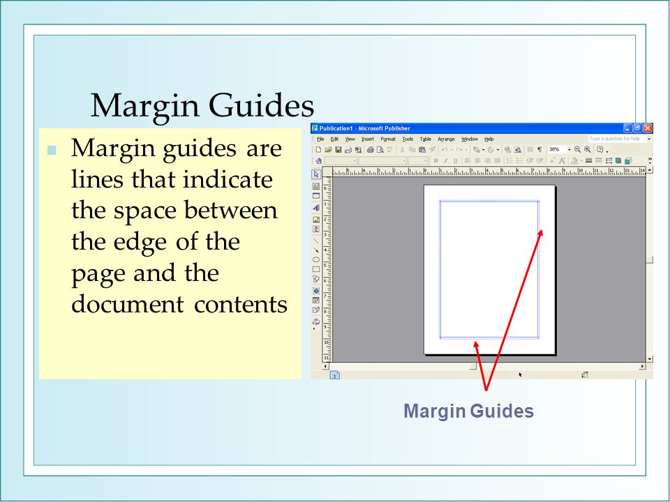 Margin Guides Margin guides are lines that indicate the space between the edge of the page and the document contents
