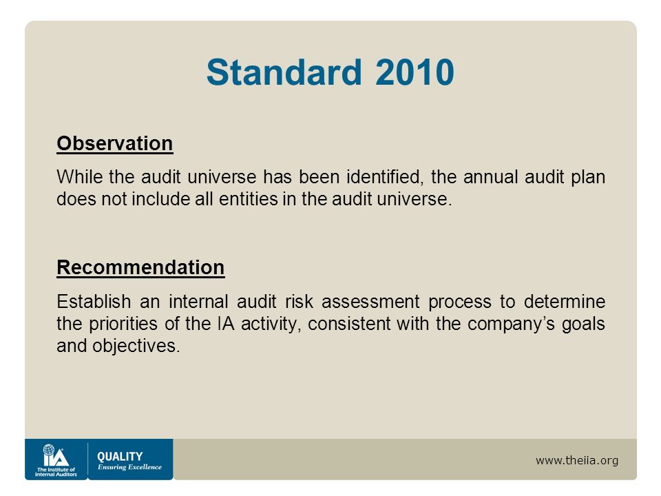 Standard 2010 Observation While the audit universe has been identified, the annual audit plan does not include all entities in the audit universe.