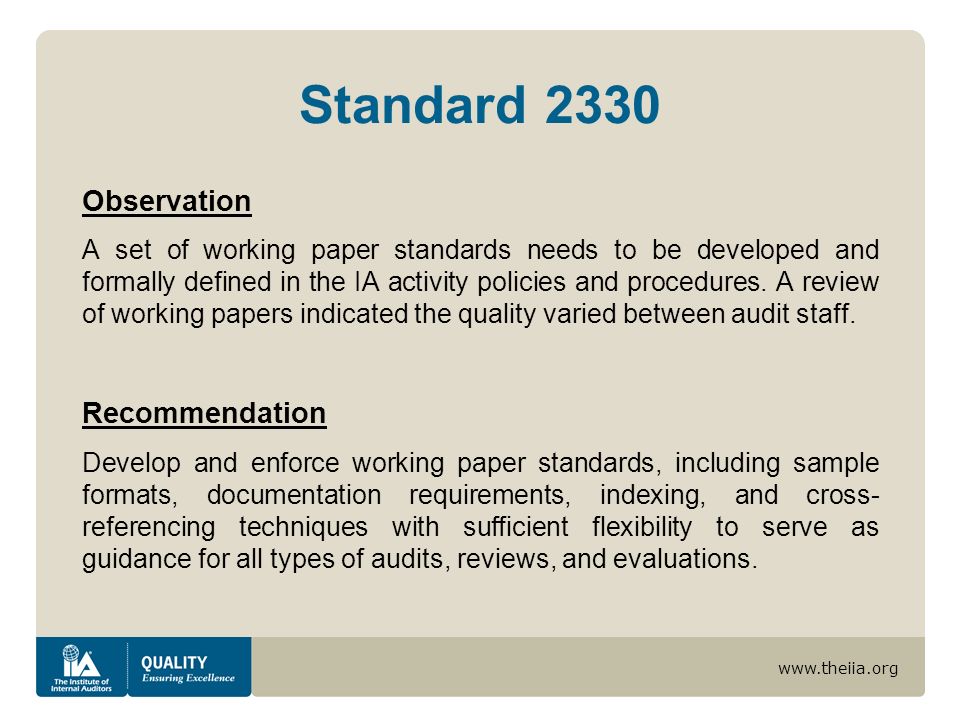 Standard 2330 Observation A set of working paper standards needs to be developed and formally defined in the IA activity policies and procedures.