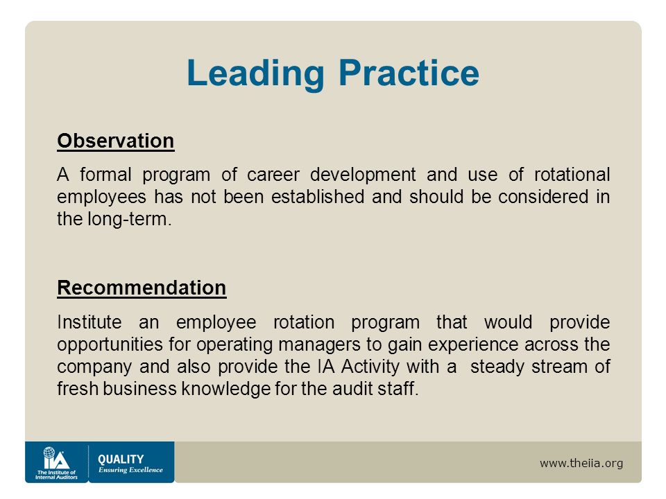 Leading Practice Observation A formal program of career development and use of rotational employees has not been established and should be considered in the long-term.