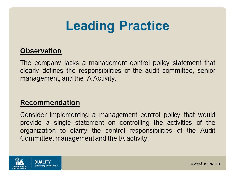 Leading Practice Observation The company lacks a management control policy statement that clearly defines the responsibilities of the audit committee, senior management, and the IA Activity.