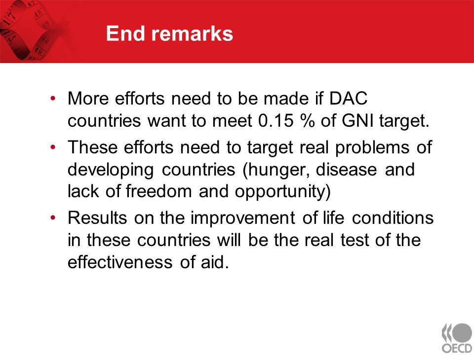 End remarks More efforts need to be made if DAC countries want to meet 0.15 % of GNI target.