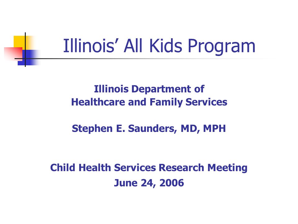 Illinois All Kids Program Illinois Department of Healthcare and Family Services Stephen E.