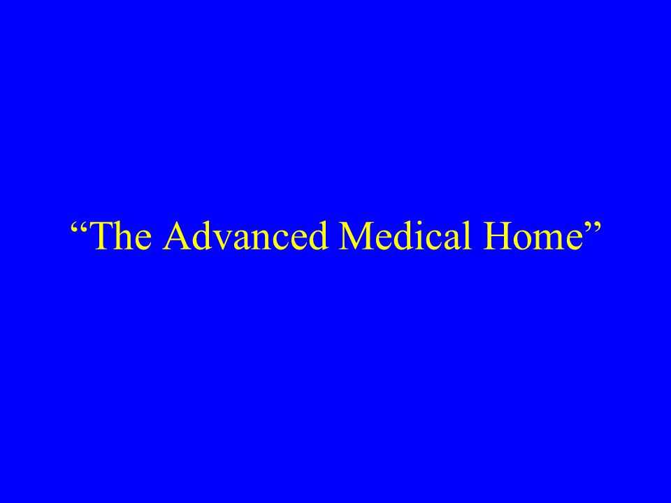 The Advanced Medical Home