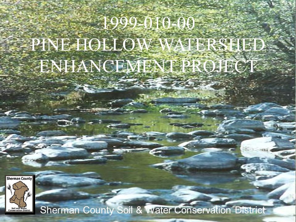 PINE HOLLOW WATERSHED ENHANCEMENT PROJECT Sherman County Soil & Water Conservation District