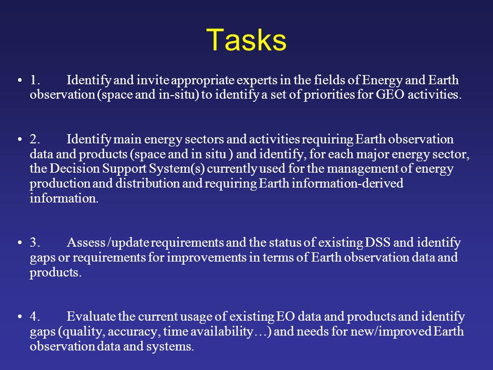 Tasks 1.Identify and invite appropriate experts in the fields of Energy and Earth observation (space and in-situ) to identify a set of priorities for GEO activities.