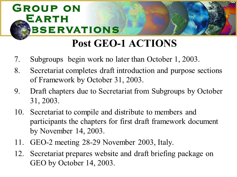 Post GEO-1 ACTIONS 7.Subgroups begin work no later than October 1, 2003.