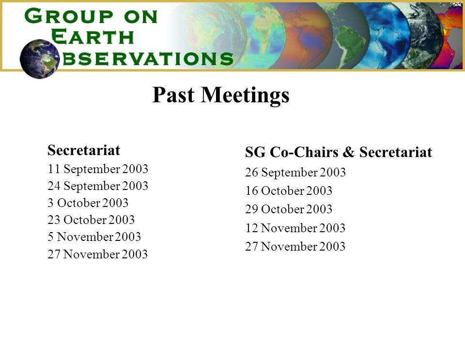 Past Meetings Secretariat 11 September September October October November November 2003 SG Co-Chairs & Secretariat 26 September October October November November 2003