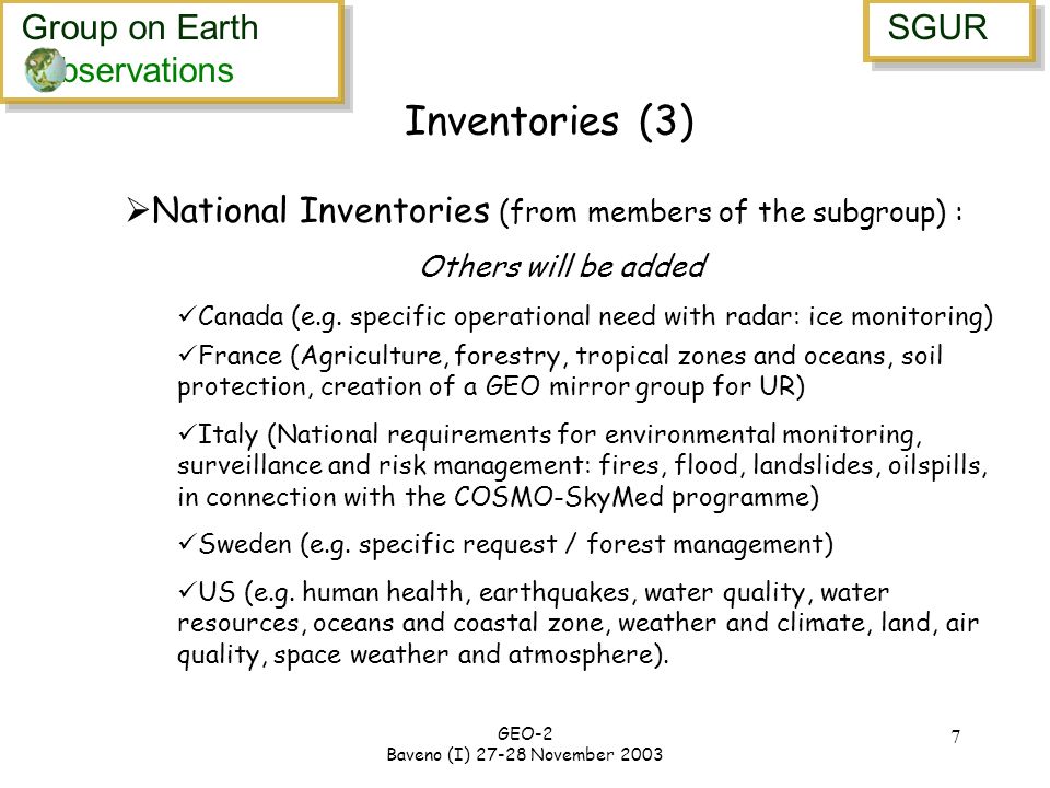 Group on Earth bservations Group on Earth bservations SGUR GEO-2 Baveno (I) November Inventories (3) National Inventories (from members of the subgroup) : Others will be added Canada (e.g.