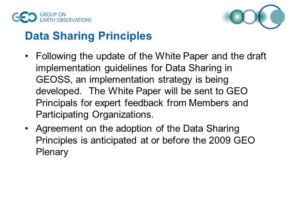 Data Sharing Principles Following the update of the White Paper and the draft implementation guidelines for Data Sharing in GEOSS, an implementation strategy is being developed.
