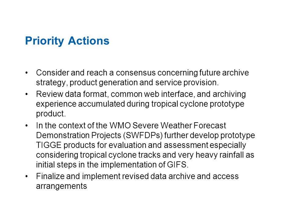 Priority Actions Consider and reach a consensus concerning future archive strategy, product generation and service provision.
