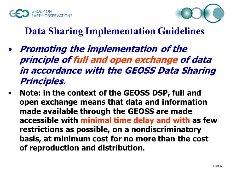 Data Sharing Implementation Guidelines Promoting the implementation of the principle of full and open exchange of data in accordance with the GEOSS Data Sharing Principles.