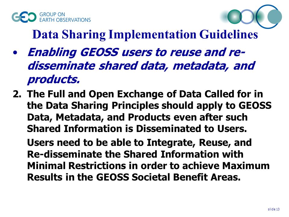 Data Sharing Implementation Guidelines Enabling GEOSS users to reuse and re- disseminate shared data, metadata, and products.