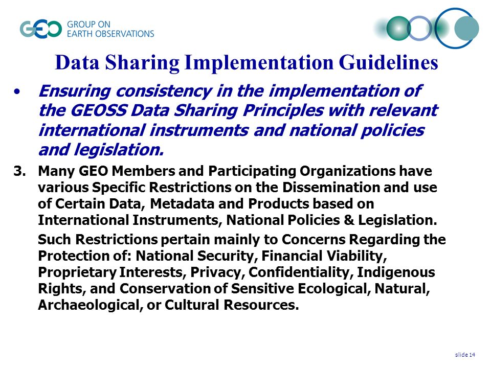 Data Sharing Implementation Guidelines Ensuring consistency in the implementation of the GEOSS Data Sharing Principles with relevant international instruments and national policies and legislation.