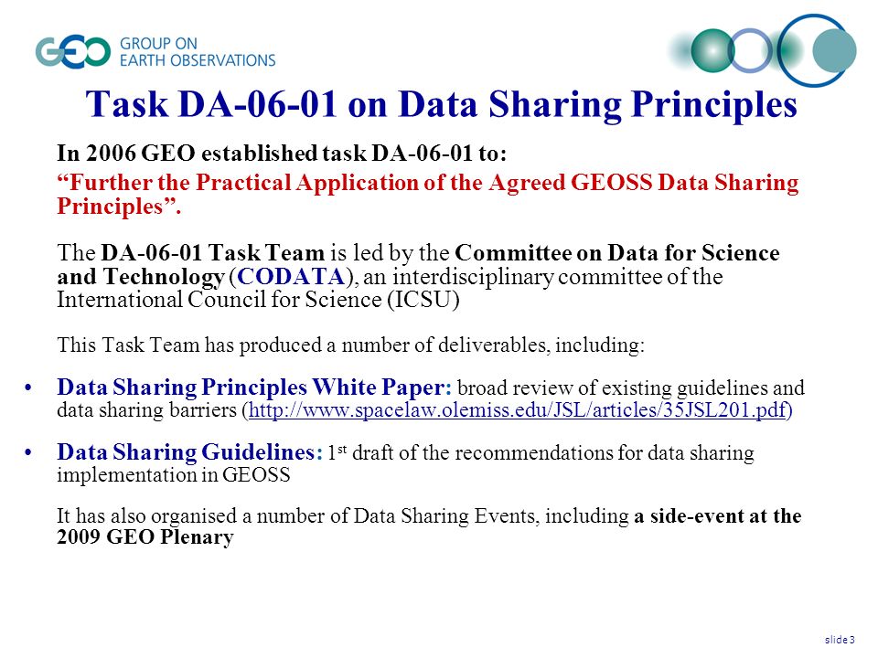 Task DA on Data Sharing Principles In 2006 GEO established task DA to: Further the Practical Application of the Agreed GEOSS Data Sharing Principles.