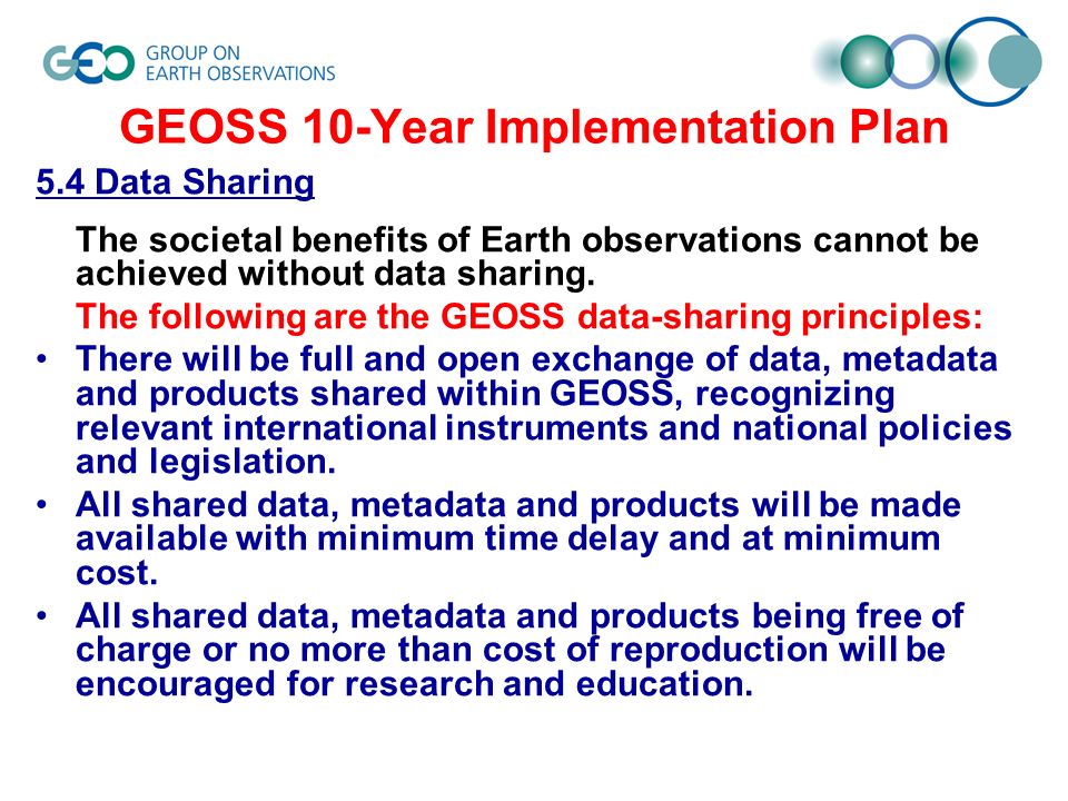 GEOSS 10-Year Implementation Plan 5.4 Data Sharing The societal benefits of Earth observations cannot be achieved without data sharing.