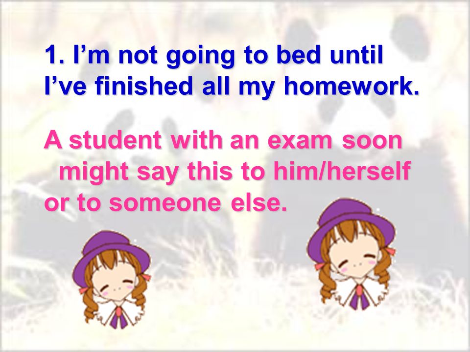 A student with an exam soon might say this to him/herself or to someone else.