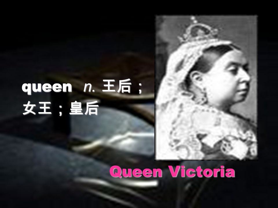 queen n. queen n. Queen Victoria
