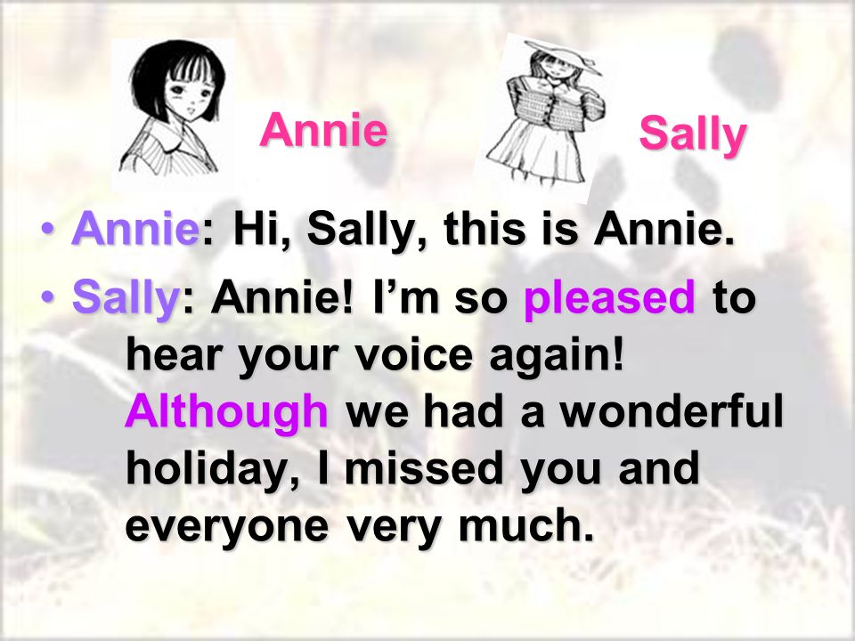 Annie: Hi, Sally, this is Annie.Annie: Hi, Sally, this is Annie.