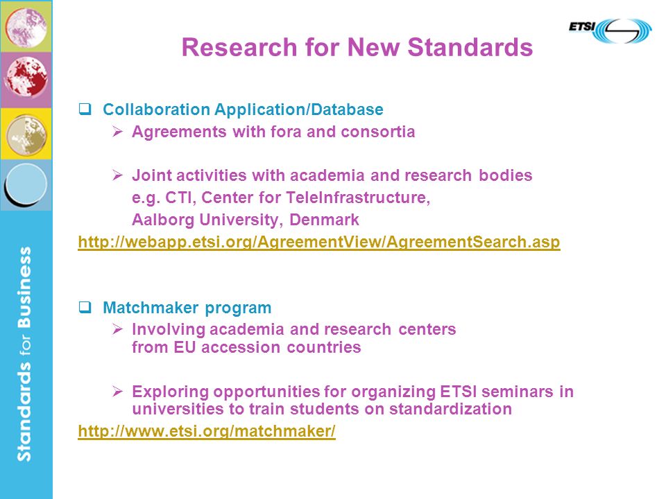 Research for New Standards Collaboration Application/Database Agreements with fora and consortia Joint activities with academia and research bodies e.g.