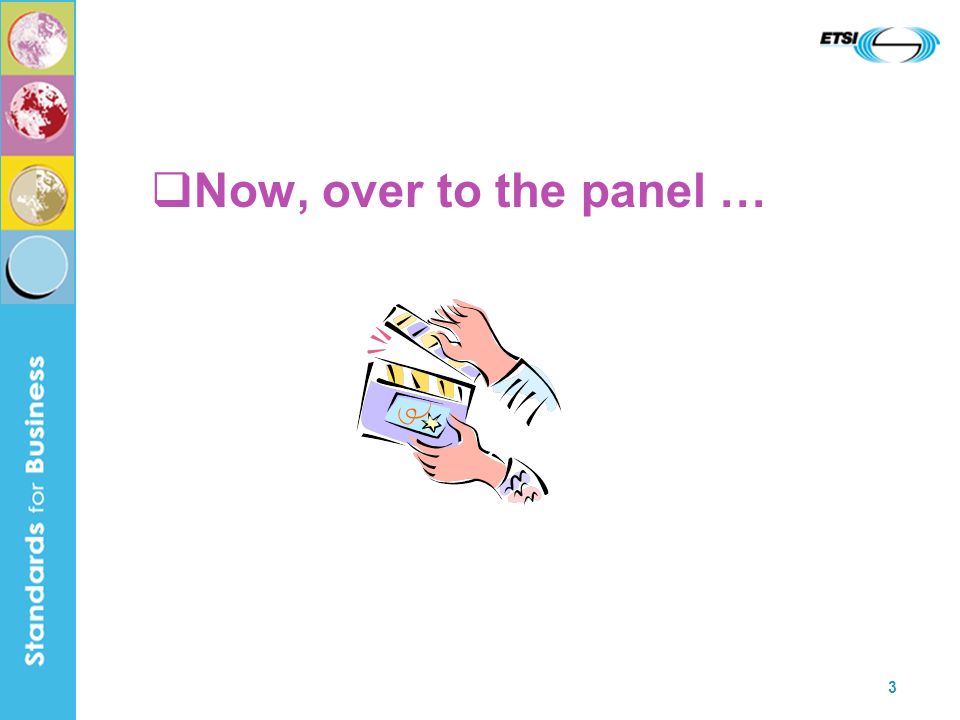 3 Now, over to the panel …