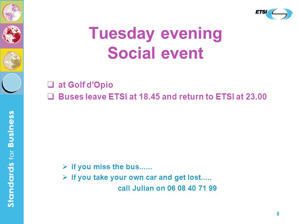 5 Tuesday evening Social event at Golf d Opio Buses leave ETSI at and return to ETSI at if you miss the bus......