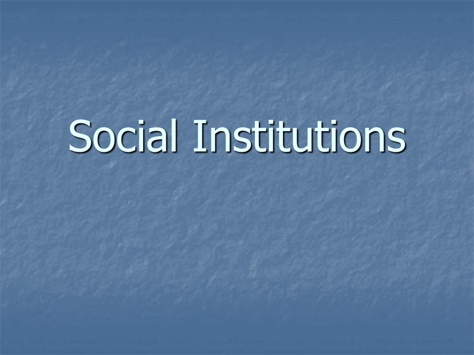 Social Institutions