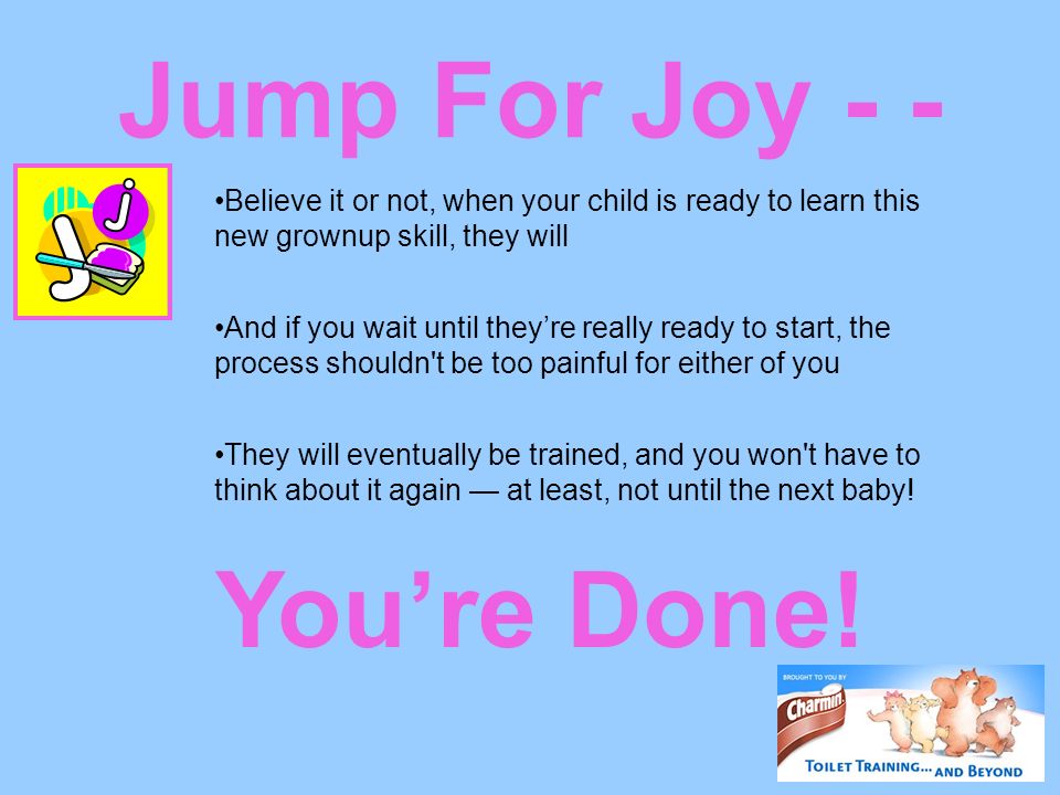 Jump For Joy - - Youre Done.